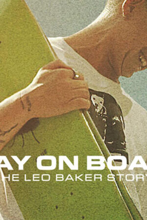 Xem phim Thăng bằng trên ván trượt Câu chuyện của Leo Baker  - Stay on Board The Leo Baker Story (2022)