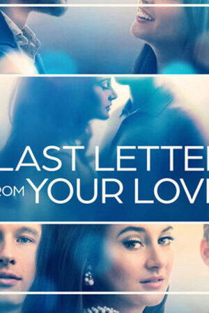 Xem phim Bức thư tình cuối  - The Last Letter From Your Lover (2021)