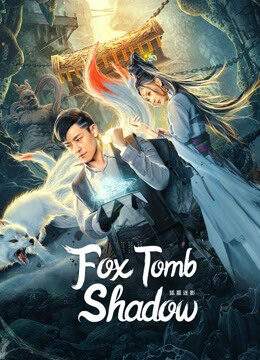 Xem phim Hồ Mộ Mê Ảnh  - Fox tomb shadow (2022)