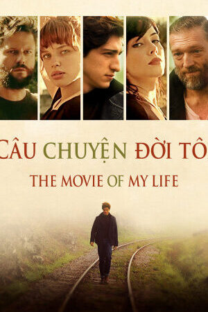 Xem phim Câu Chuyện Đời Tôi  - The Movie of My Life (2017)