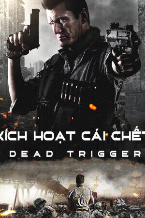 Xem phim Kích Hoạt Cái Chết  - Dead Trigger (2017)