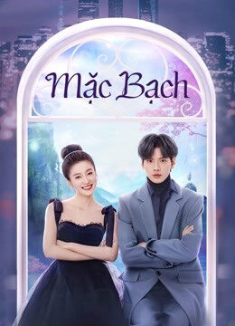 Xem phim Mặc Bạch  - Double Love (2022)