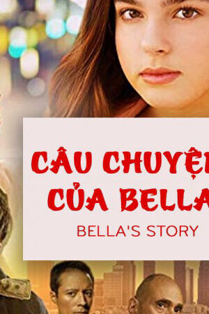 Xem phim Câu Chuyện Của Bella  - Bellas Story (2018)