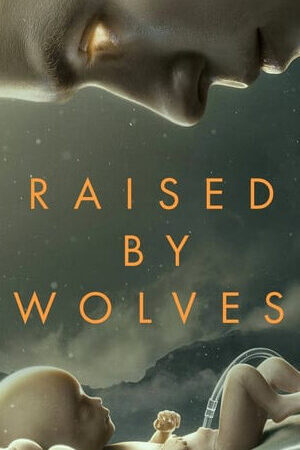 Xem phim Được Nuôi Bởi Người Sói ( 1)  - Raised by Wolves (Season 1) (2020)