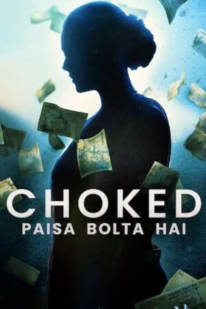 Xem phim Bóp nghẹt  - Choked Paisa Bolta Hai (2020)