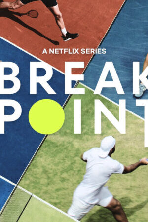 Xem phim Break Point Đường tới Grand Slam  - Break Point (2023)