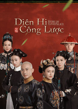 Xem phim Diên Hy Công Lược  - Story of Yanxi Palace (2018)