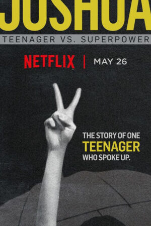 Xem phim Joshua Thiếu niên chống lại Siêu cường  - Joshua Teenager vs Superpower (2017)