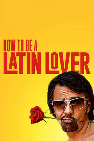 Xem phim Người Yêu Latinh  - How to Be a Latin Lover (2017)