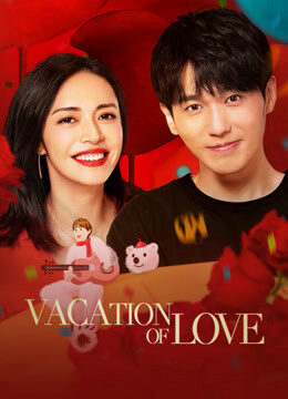 Xem phim Kỳ Nghỉ Ấm Áp  - Vacation of Love (2021)