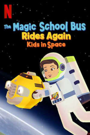 Xem phim Chuyến xe khoa học kỳ thú Trạm vũ trụ  - The Magic School Bus Rides Again Kids In Space (2019)