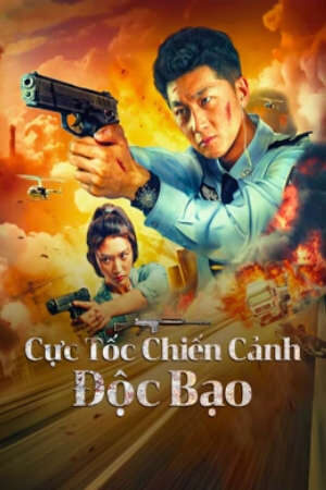 Xem phim Cực Tốc Chiến Cảnh Độc Bạo  - 极速战警之毒暴 Extreme Speed Police The War on Drugs (2024)