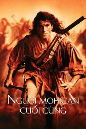 Xem phim Người Mohican Cuối Cùng  - The Last of the Mohicans (1992)