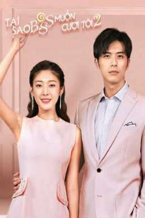 Xem phim Tại Sao Boss Muốn Cưới Tôi ( 2)  - Well Intended Love (Season 2) (2020)