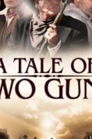 Xem phim Hai Tay Súng Huyền Thoại  - A Tale of Two Guns (2022)