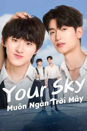 Xem phim Muôn Ngàn Trời Mây  - Your Sky (2024)