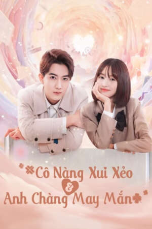 Xem phim Cô Nàng Xui Xẻo Và Anh Chàng May Mắn  - Misfortune Miss and Lucky Mr (2024)